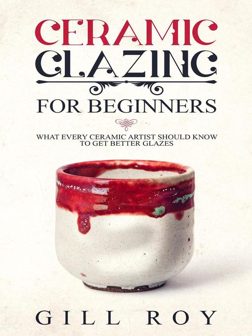 Title details for Ceramic Glazing for Beginners by Gill Roy - Available